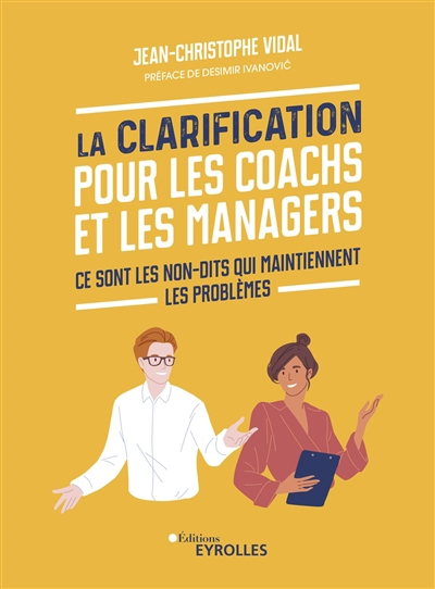 clarification pour les coachs et les managers : ce sont les non-dits qui maintiennent les problèmes (La) | Vidal, Jean-Christophe