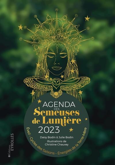 Agenda 2023 - des semeuses de lumière : éveil, cycles des saisons, énergies de la terre-mère | Bodin, Daisy