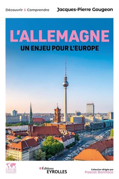 Allemagne (L') : un enjeu pour l'Europe | Gougeon, Jacques-Pierre (Auteur)