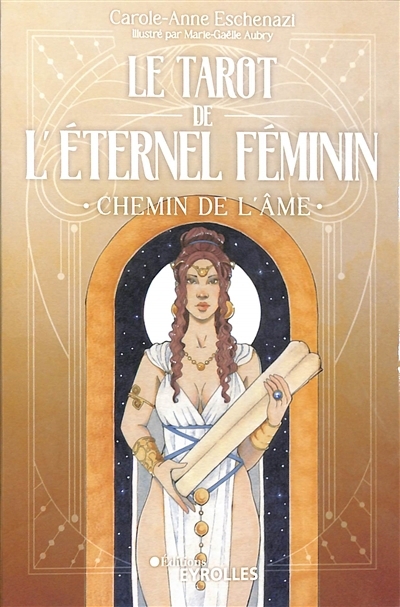 Tarot de l'éternel féminin : chemin de l'âme (Le) | Eschenazi, Carole-Anne (Auteur) | Aubry, Marie-Gaëlle (Illustrateur)