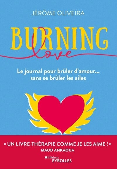 Burning love : le journal pour brûler d'amour... sans se brûler les ailes | Oliveira, Jérôme 