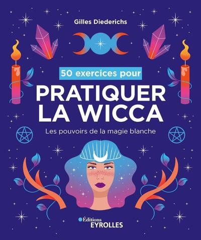 50 exercices pour pratiquer la wicca | Diederichs, Gilles