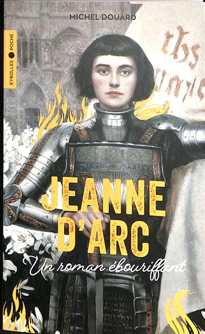 Mon enfance tout feu tout flamme : histoire ébouriffante de Jeanne d'Arc | Douard, Michel (Auteur)