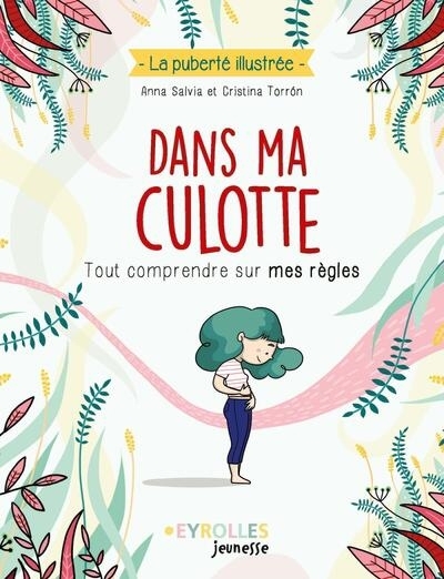 Dans ma culotte : tout comprendre sur mes règles | Salvia, Anna (Auteur) | Torron, Cristina (Illustrateur)