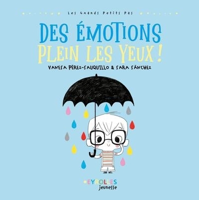 Des émotions plein les yeux ! | Pérez-Sauquillo, Vanesa (Auteur) | Sanchez, Sara (Illustrateur)