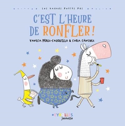 C'est l'heure de ronfler ! | Pérez-Sauquillo, Vanesa (Auteur) | Sanchez, Sara (Illustrateur)