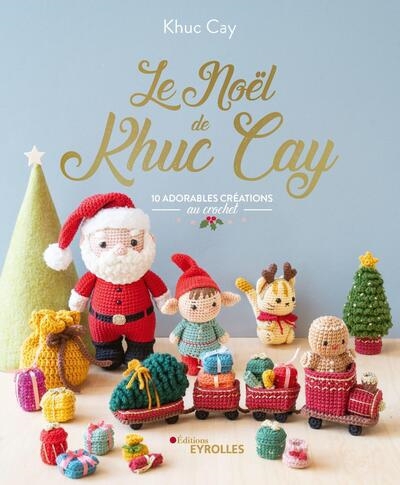 Noël de Khuc Cay : 10 adorables créations au crochet (Le) | Khuc Cay