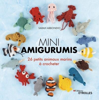 Mini amigurumis : 26 petits animaux marins à crocheter | Abbondio, Sarah (Auteur)
