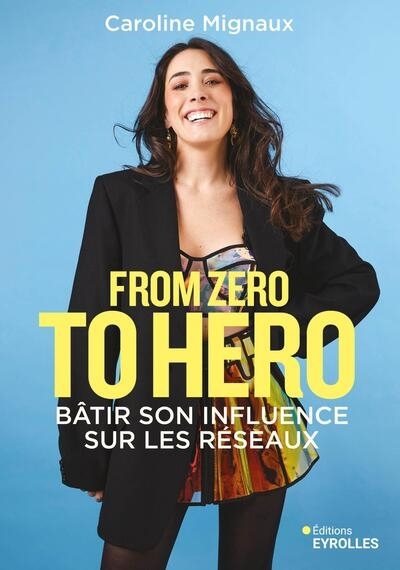 From zero to hero : bâtir son influence sur les réseaux | Mignaux, Caroline