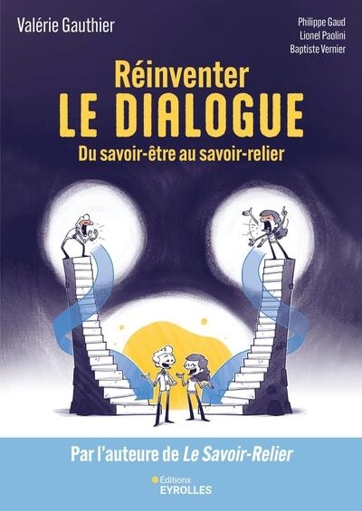 Réinventer le dialogue : du savoir-être au savoir-relier | Gauthier, Valérie (Auteur)