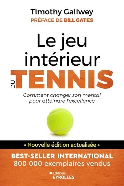 Jeu intérieur du tennis : comment changer son mental pour atteindre l'excellence (Le) | Gallwey, Timothy (Auteur)