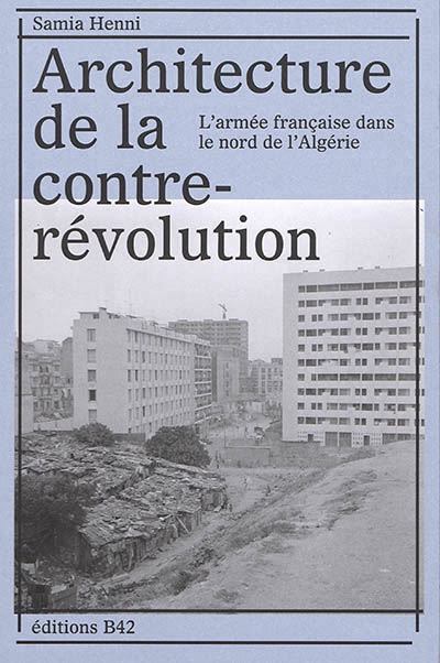Architecture de la contre-révolution | Henni, Samia