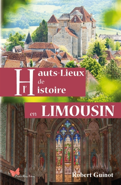 Hauts lieux de l'histoire en Limousin | Guinot, Robert