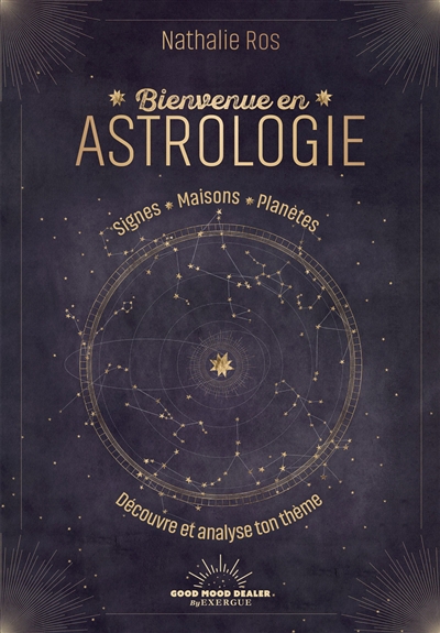 Bienvenue en astrologie : signes, maisons, planètes : découvre et analyse ton thème | Ros, Nathalie