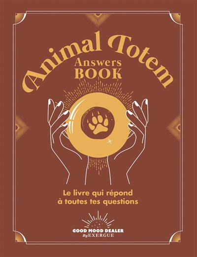 Animal totem answers book : le livre qui répond à toutes tes questions | 