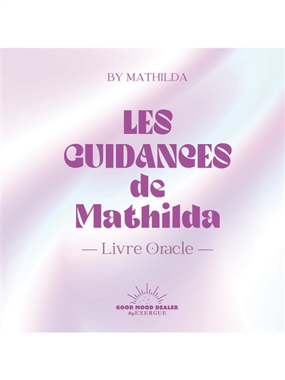 Les guidances de Mathilda : livre oracle | Mathilda