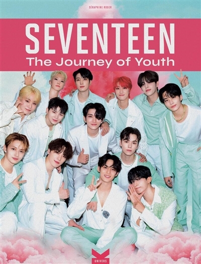 Seventeen : the journey of youth | Roger, Séraphine (Auteur)