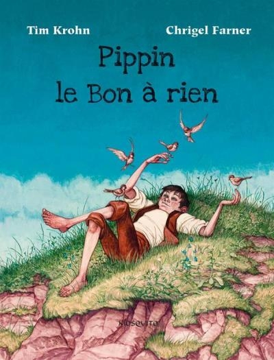 Pippin le bon à rien | Krohn, Tim (Auteur) | Farner, Chrigel (Illustrateur)