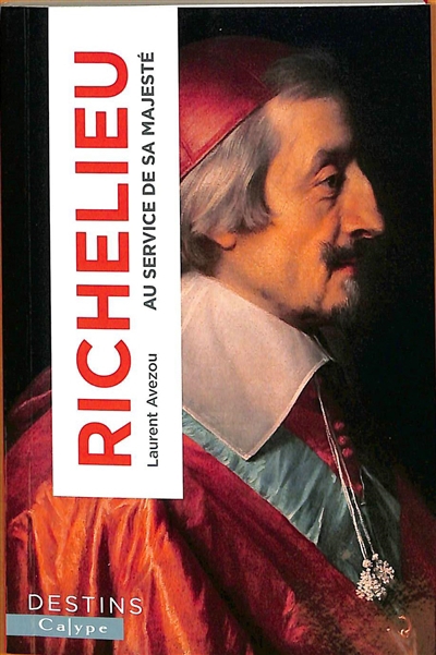 Richelieu : au service de sa majesté | Avezou, Laurent (Auteur)