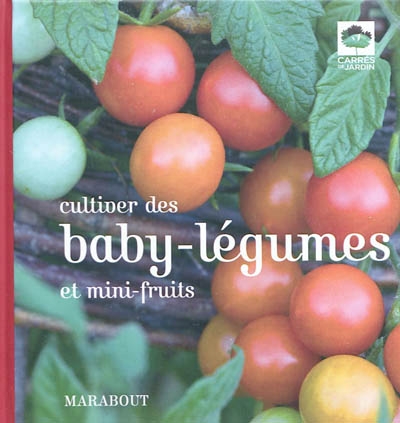 Cultiver des baby-légumes et mini-fruits | 