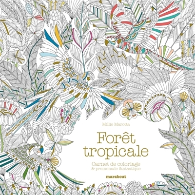 Forêt tropicale - Carnet de Coloriage & Promenades Fantastiques | Marotta, Millie