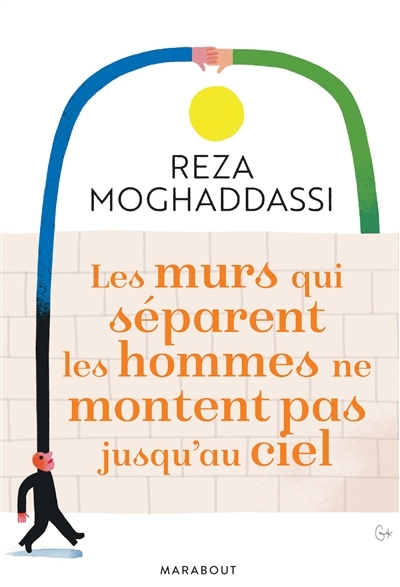 murs qui séparent les hommes ne montent pas jusqu'au ciel (Les) | Moghaddassi, Reza