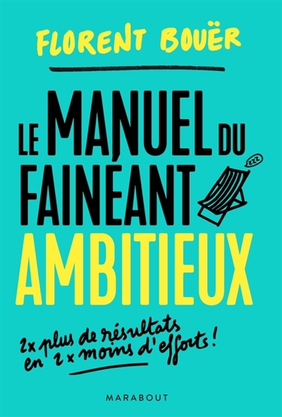 manuel du fainéant ambitieux (Le) | Bouër, Florent