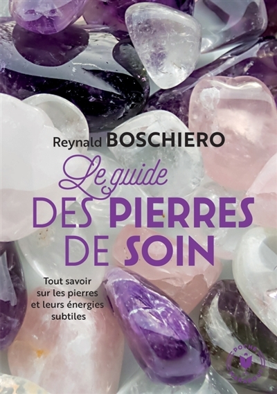 Le guide des pierres de soins | Boschiero, Reynald Georges