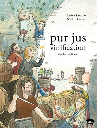 Pur jus T.02 - Vinification : Vive les vins libres ! | Saint-Lô, Justine
