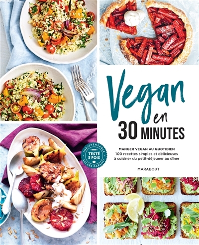 Vegan en 30 minutes : manger vegan au quotidien : 100 recettes simples et délicieuses à cuisiner du petit-déjeuner au dîner | Hurier-Michaud, Delphine