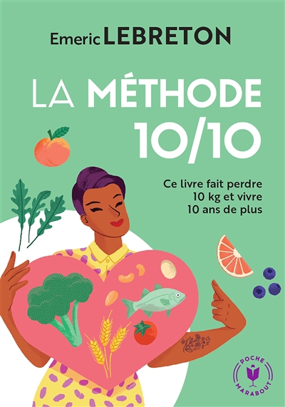 méthode 10/10 : ce livre fait perdre 10 kg et vivre 10 ans de plus (La) | Lebreton, Emeric