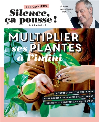 Multiplier ses plantes à l'infini : jardiner avec Stéphane Marie ! | Marie, Stéphane (Auteur)