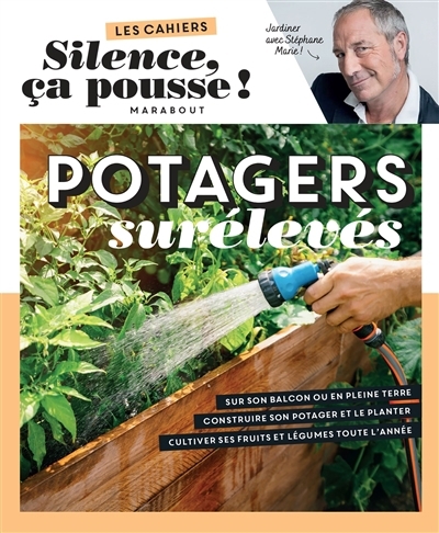 Potagers surélevés : jardiner avec Stéphane Marie ! | Marie, Stéphane (Auteur)