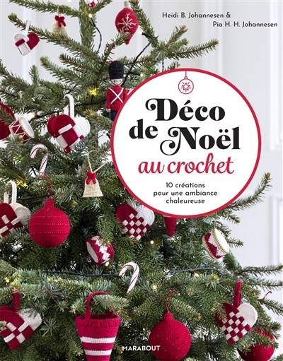 Déco de Noël au crochet : 10 créations pour une ambiance chaleureuse | Johannesen, Heidi B.