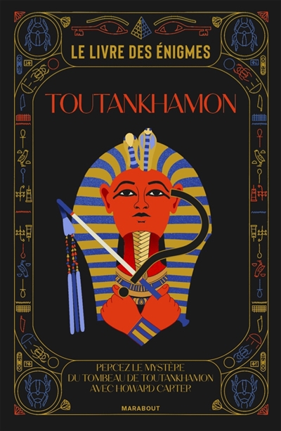 livre des énigmes Toutankhamon : Percez le mystère du tombeau de Toutankhamon avec Howard Carter (Le) | 