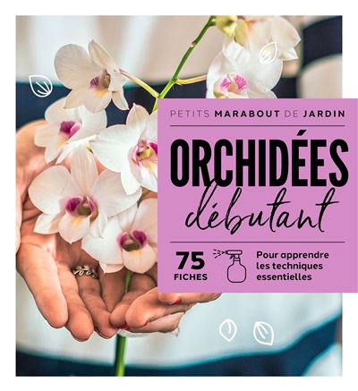 Orchidées débutant : 75 fiches : pour apprendre les techniques essentielles | Mikolajski, Andrew