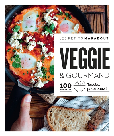 Veggie & gourmand : 100 recettes testées pour vous ! | 