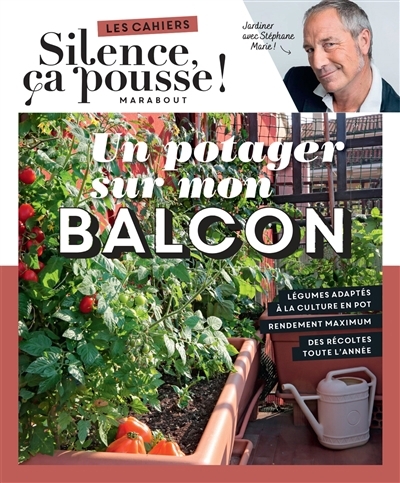 Un potager sur mon balcon : jardiner avec Stéphane Marie ! | Marie, Stéphane (Auteur)