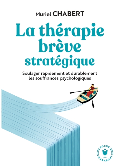 thérapie brève stratégique : soulager rapidement et durablement les souffrances psychologiques (La) | Chabert, Muriel (Auteur)