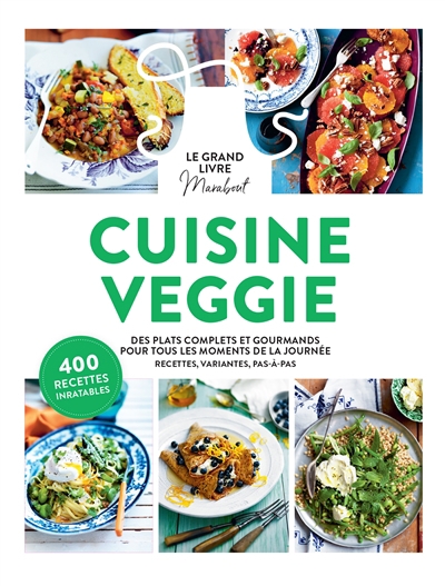 Grand livre Marabout cuisine veggie : des plats complets et gourmands pour tous les moments de la journée : recettes, variantes, pas-à-pas, 400 recettes inratables (Le) | 