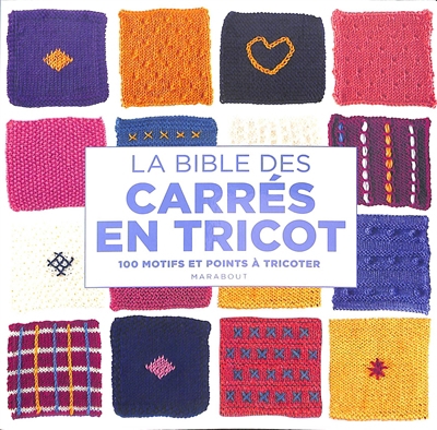 Bible des carrés en tricot : 100 motifs et points à tricoter (La) | 