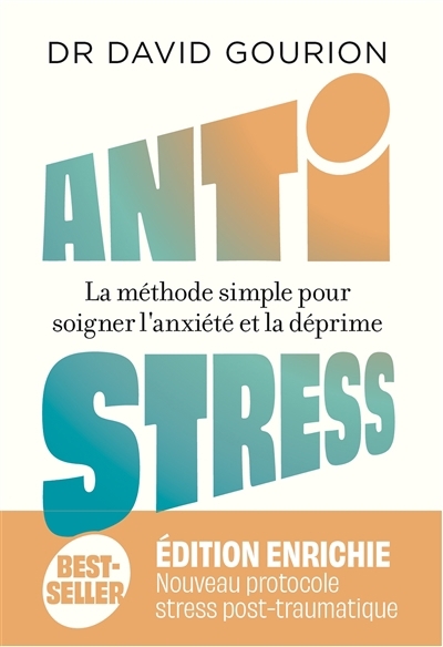 Antistress : la méthode simple pour soigner l'anxiété et la déprime | Gourion, David (Auteur)