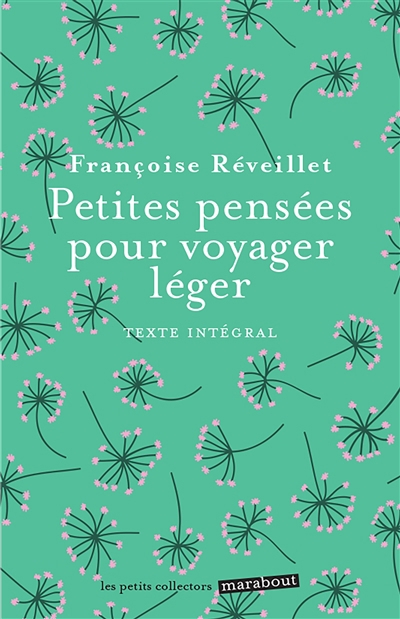 Petites pensées pour voyager léger : texte intégral | Réveillet, Françoise (Auteur)