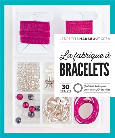 Fabrique à bracelets : 30 projets : toutes les techniques pour créer 30 bracelets (La) | Delage-Calvet, Agnès (Auteur) | Sohier-Fournel, Anne (Auteur)