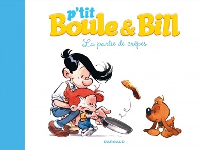 P'tit Boule & Bill T.01 - La partie de crêpes  | Gillot, Laurence