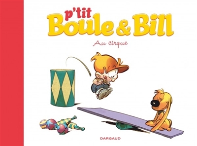 P'tit Boule & Bill T.06 - Au cirque | Gillot, Laurence