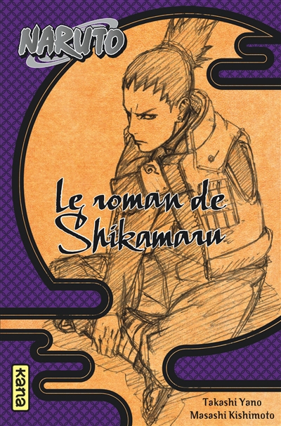 Naruto - Le roman de Shikamaru T.04 | Yano, Takashi