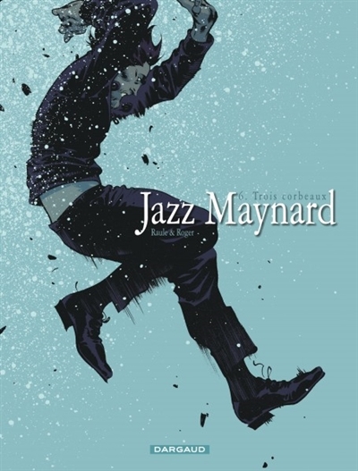 Jazz Maynard T.06 - Trois corbeaux | Raule