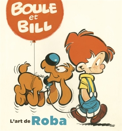Boule et Bill, l'art de Roba | Pissavy-Yvernault, Christelle