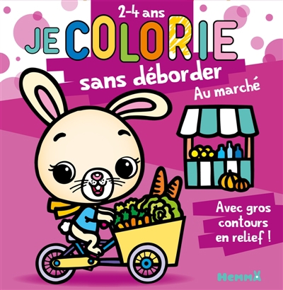 Je colorie sans déborder (2-4 ans) : Au marché T63 : Avec gros contours en relief ! | Piette, Nadine